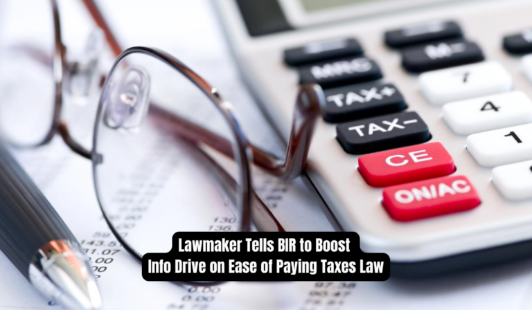Lawmaker Tells BIR to Boost Info Drive on Ease of Paying Taxes Law