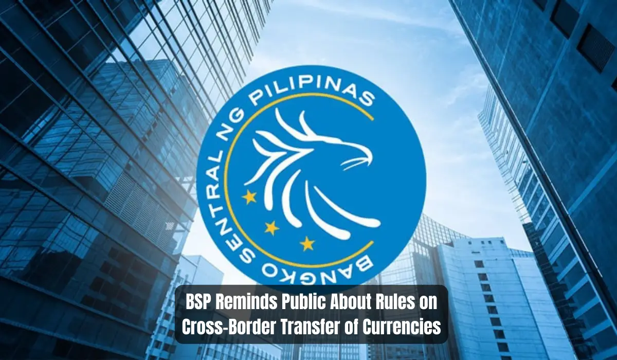 BSP Reminds Public About Rules on Cross-Border Transfer of Currencies