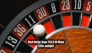 Rizal Bettor Bags P33.5-M Mega Lotto Jackpot